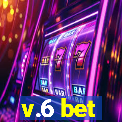 v.6 bet